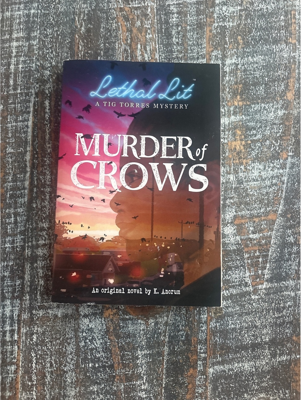 Lethal Lit: Murder of Crows by K. Ancrum - A Tig Torres Mystery